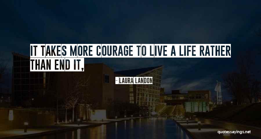Courage To Live Quotes By Laura Landon