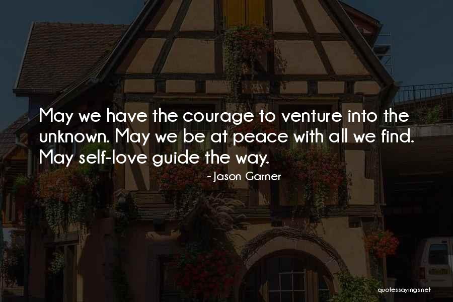 Courage To Love Quotes By Jason Garner Courage To Love Quotes By Jason Garner