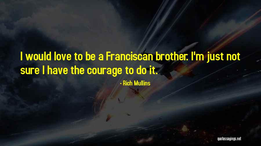 Courage To Love Quotes By Rich Mullins Courage To Love Quotes By Rich Mullins