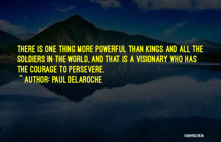 Courage To Persevere Quotes By Paul Delaroche