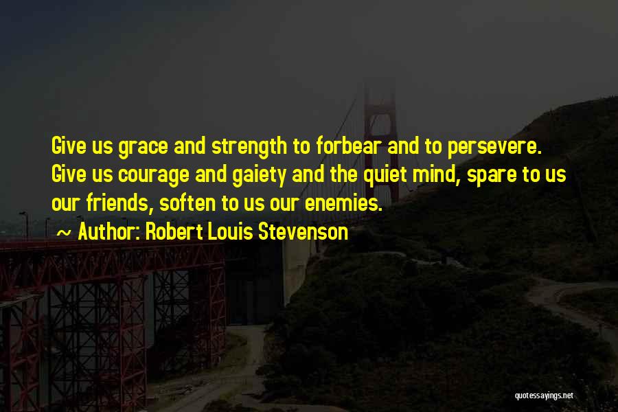 Courage To Persevere Quotes By Robert Louis Stevenson