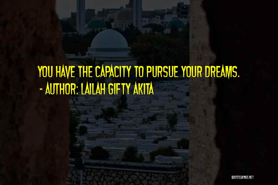 Courage To Pursue Dreams Quotes By Lailah Gifty Akita