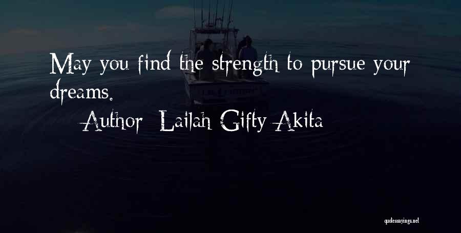 Courage To Pursue Dreams Quotes By Lailah Gifty Akita