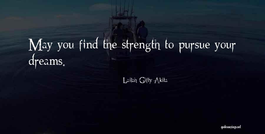 Courage To Pursue Dreams Quotes By Lailah Gifty Akita