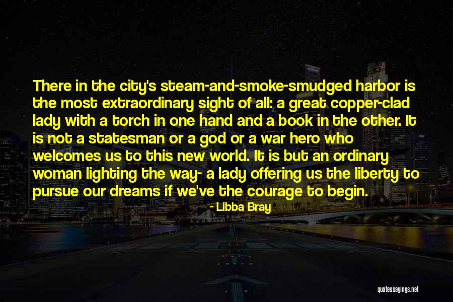 Courage To Pursue Dreams Quotes By Libba Bray Courage To Pursue Dreams Quotes By Libba Bray