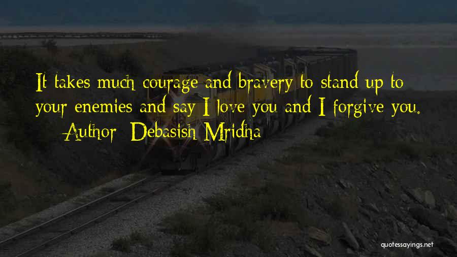 Courage To Say I Love You Quotes By Debasish Mridha