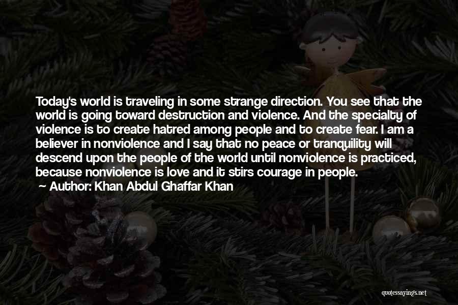 Courage To Say I Love You Quotes By Khan Abdul Ghaffar Khan