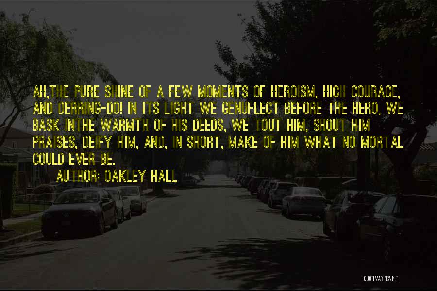 Courage To Shine Quotes By Oakley Hall