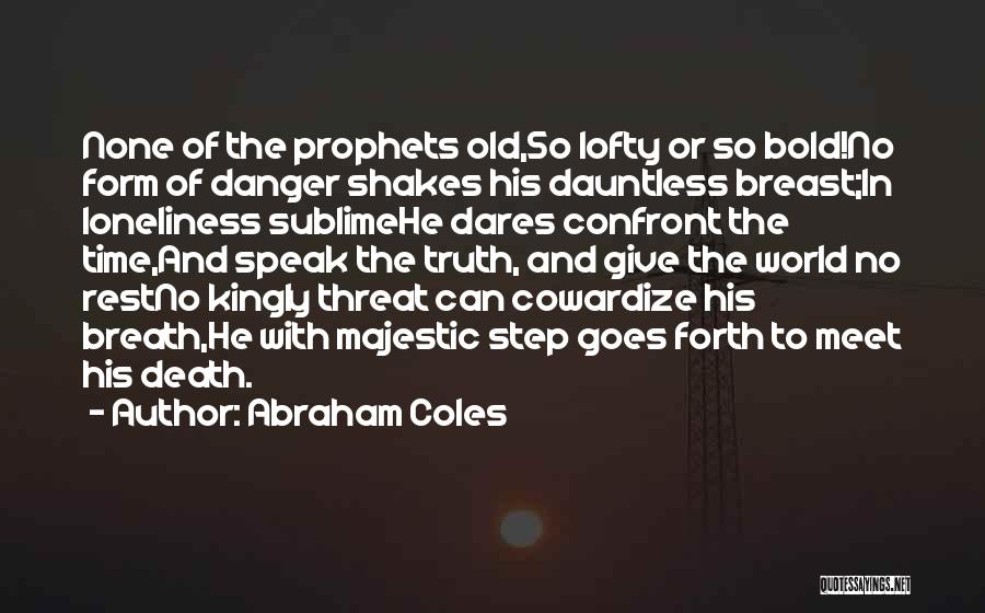 Courage To Speak Quotes By Abraham Coles