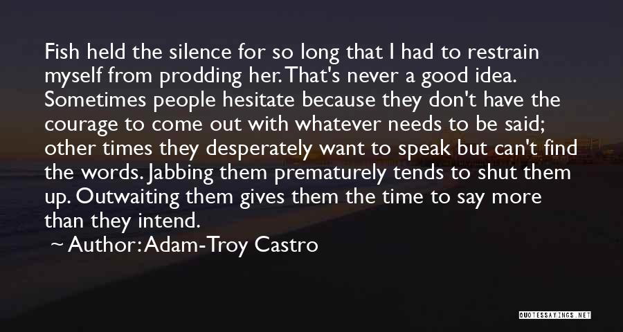 Courage To Speak Quotes By Adam-Troy Castro