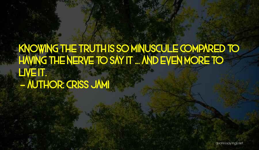 Courage To Speak Quotes By Criss Jami