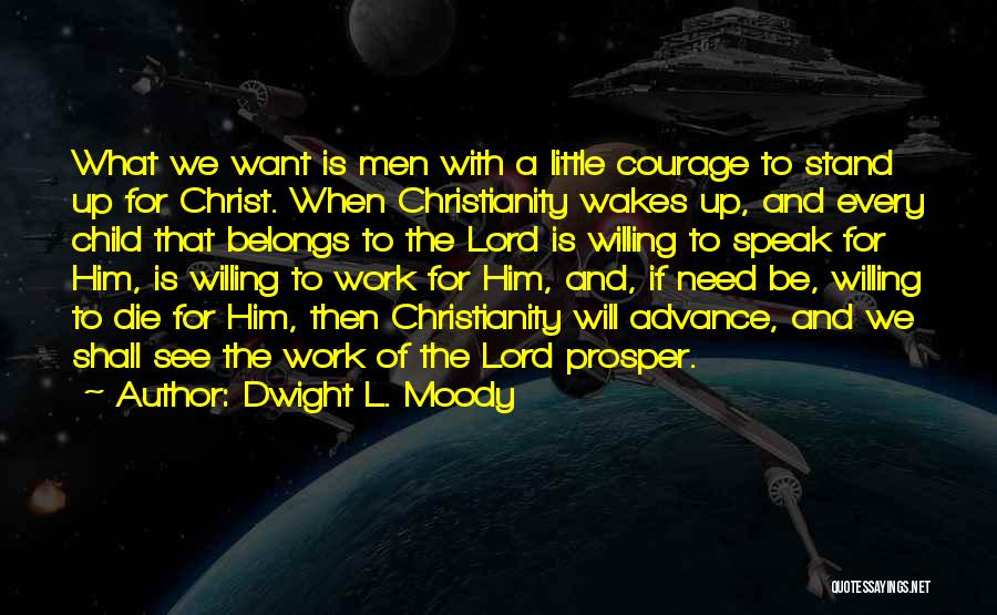 Courage To Speak Quotes By Dwight L. Moody