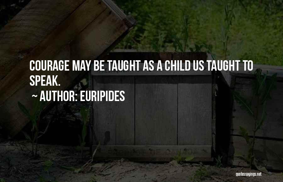 Courage To Speak Quotes By Euripides