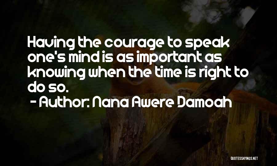 Courage To Speak Quotes By Nana Awere Damoah