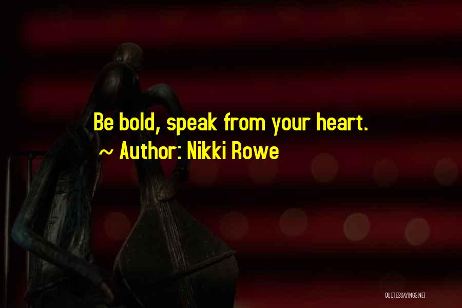 Courage To Speak Quotes By Nikki Rowe