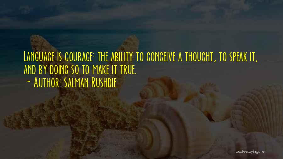 Courage To Speak Quotes By Salman Rushdie