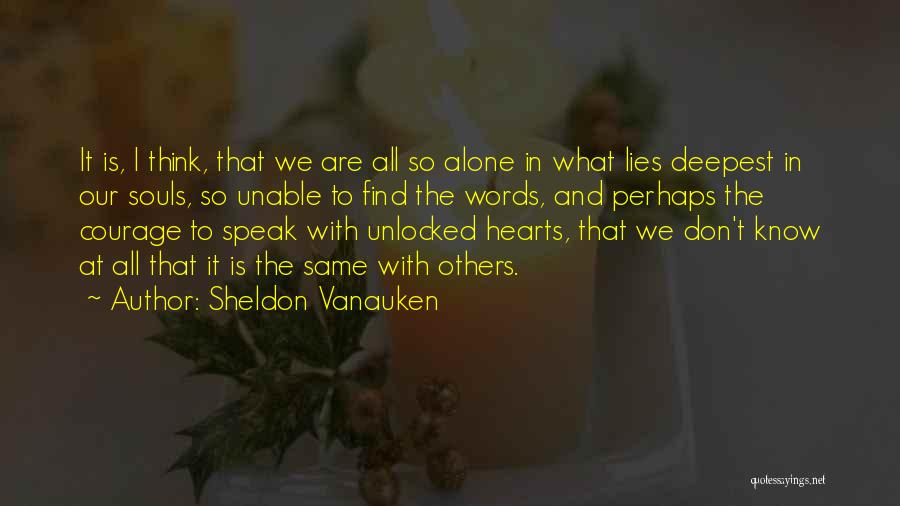 Courage To Speak Quotes By Sheldon Vanauken