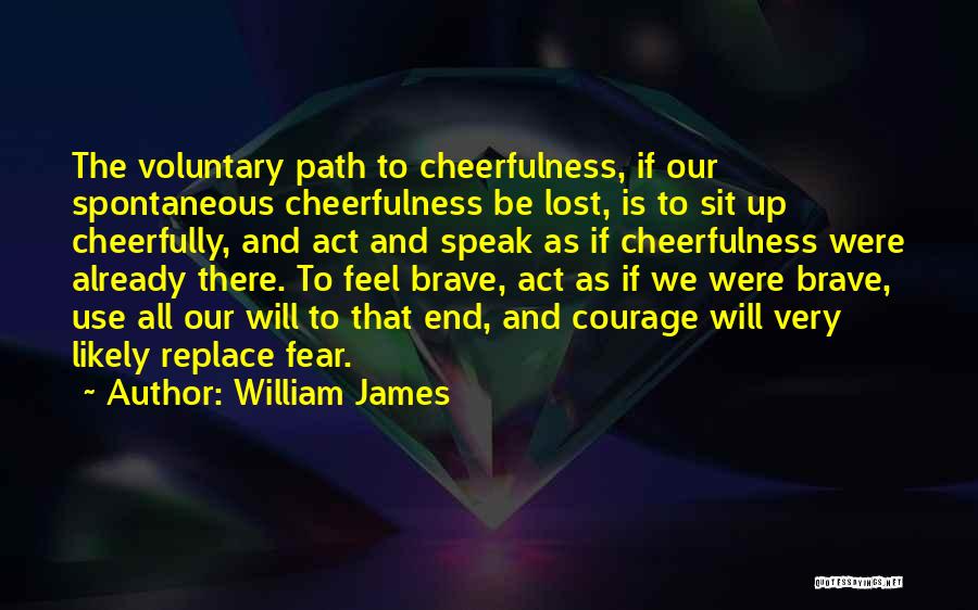 Courage To Speak Quotes By William James