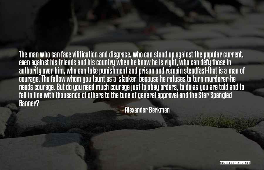 Courage To Stand Up For What's Right Quotes By Alexander Berkman