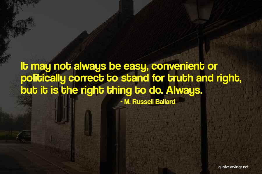 Courage To Stand Up For What's Right Quotes By M. Russell Ballard