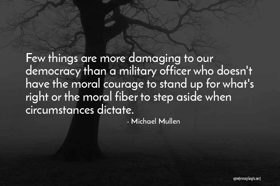 Courage To Stand Up For What's Right Quotes By Michael Mullen