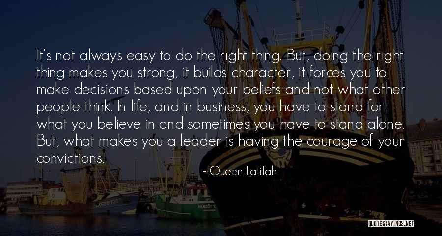 Courage To Stand Up For What's Right Quotes By Queen Latifah