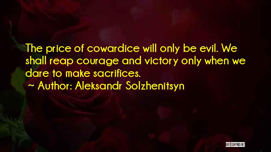 Courage Vs Cowardice Quotes By Aleksandr Solzhenitsyn