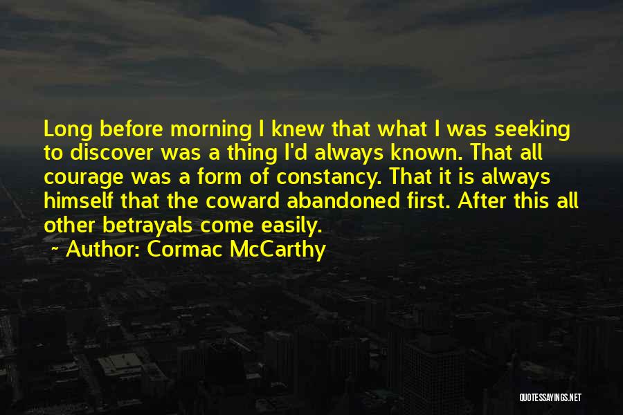 Courage Vs Cowardice Quotes By Cormac McCarthy