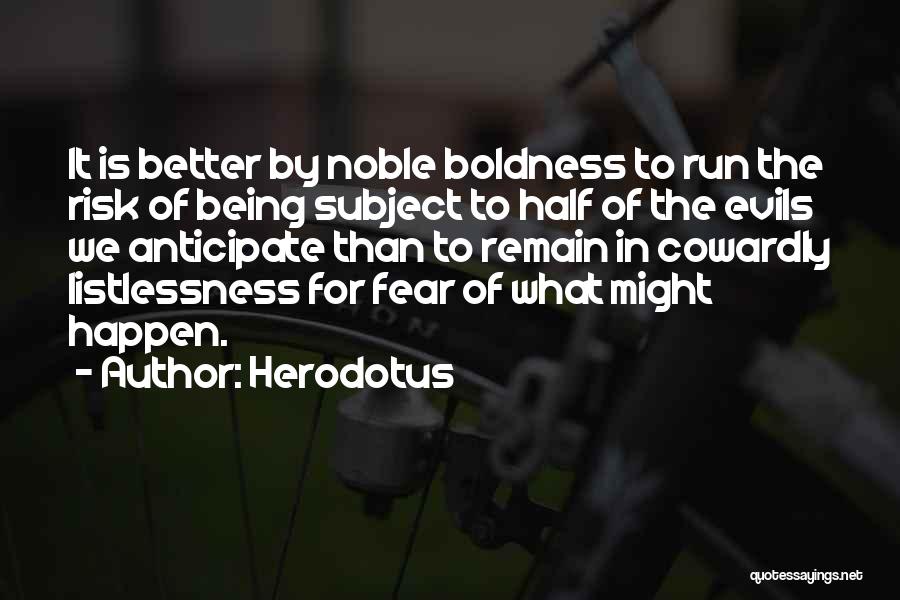 Courage Vs Cowardice Quotes By Herodotus