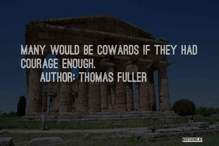 Courage Vs Cowardice Quotes By Thomas Fuller