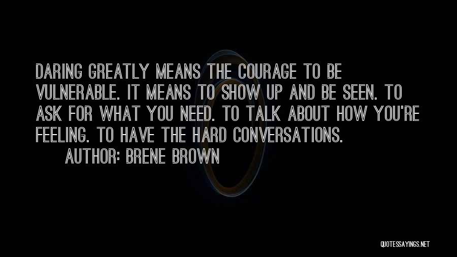 Courage Vulnerable Quotes By Brene Brown