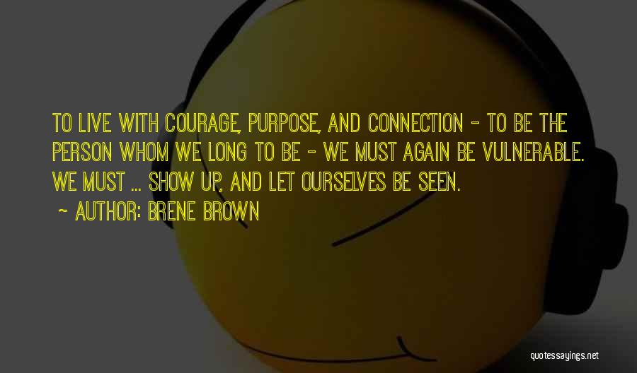 Courage Vulnerable Quotes By Brene Brown