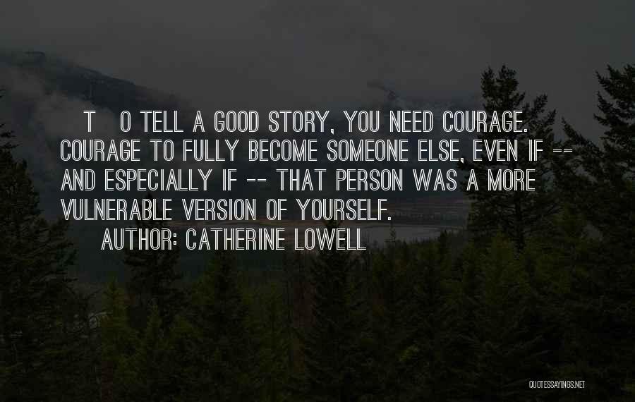 Courage Vulnerable Quotes By Catherine Lowell