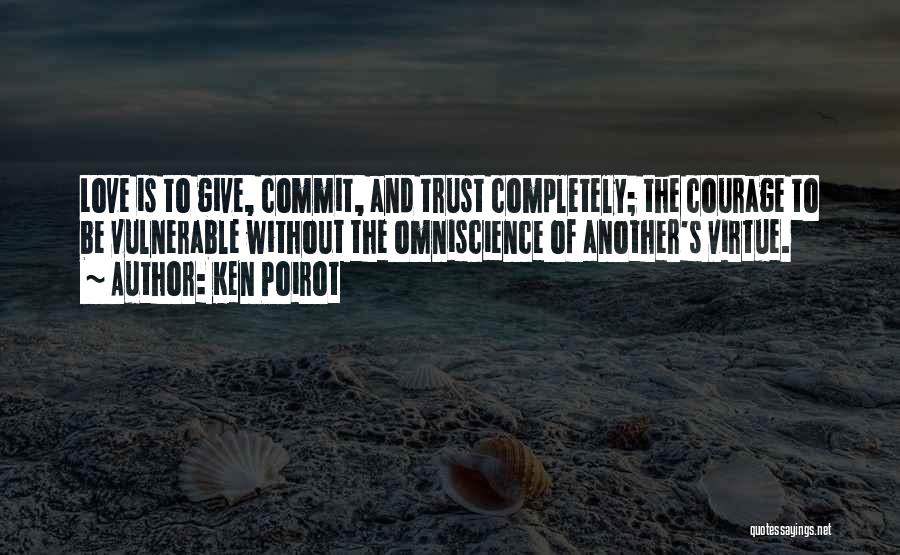 Courage Vulnerable Quotes By Ken Poirot