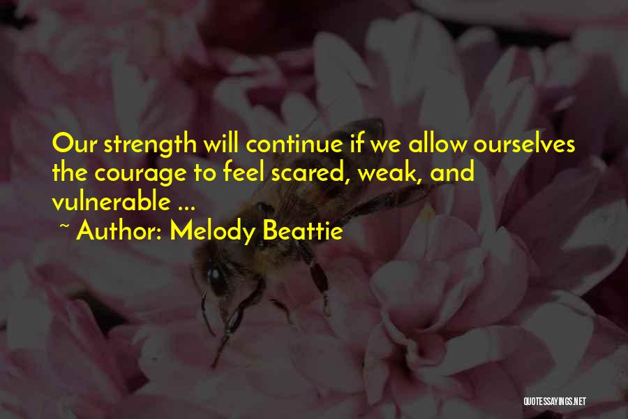 Courage Vulnerable Quotes By Melody Beattie