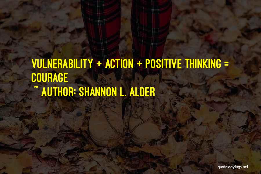 Courage Vulnerable Quotes By Shannon L. Alder