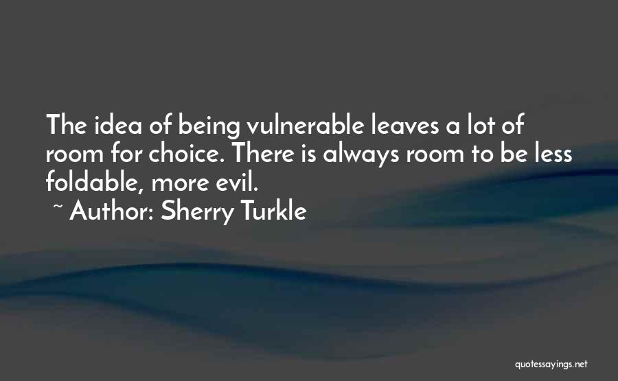 Courage Vulnerable Quotes By Sherry Turkle