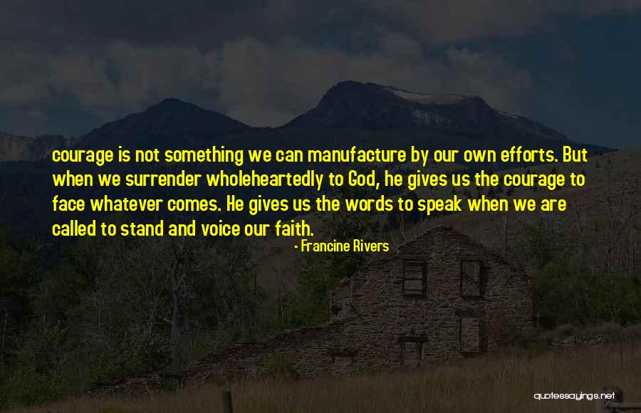 Courage Words Quotes By Francine Rivers