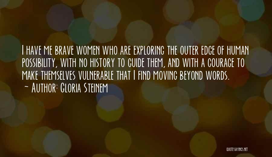 Courage Words Quotes By Gloria Steinem