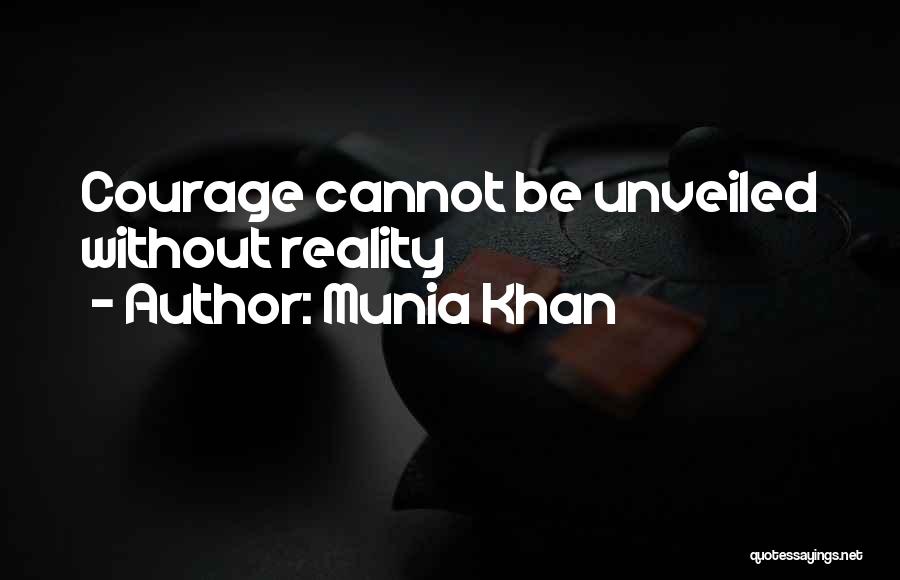 Courage Words Quotes By Munia Khan