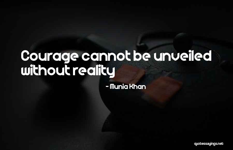 Courage Words Quotes By Munia Khan