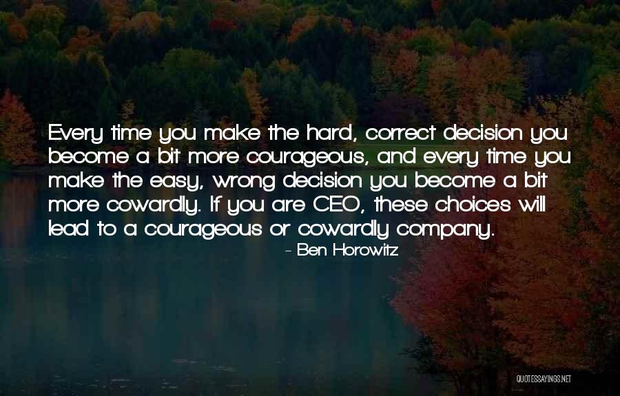Courageous Decision Quotes By Ben Horowitz Courageous Decision Quotes By Ben Horowitz