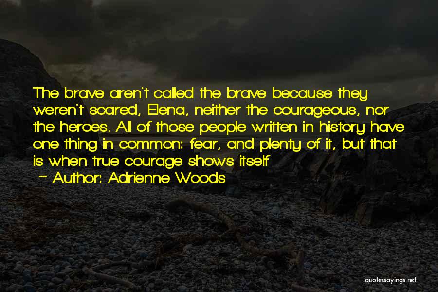 Courageous Heroes Quotes By Adrienne Woods