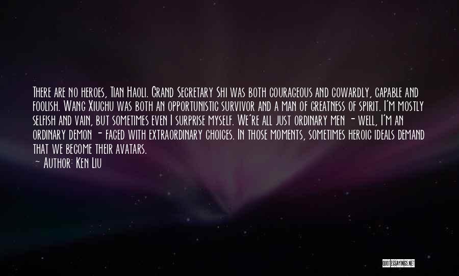 Courageous Heroes Quotes By Ken Liu