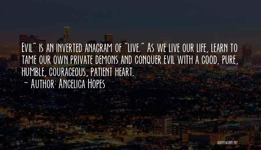 Courageous Life Quotes By Angelica Hopes