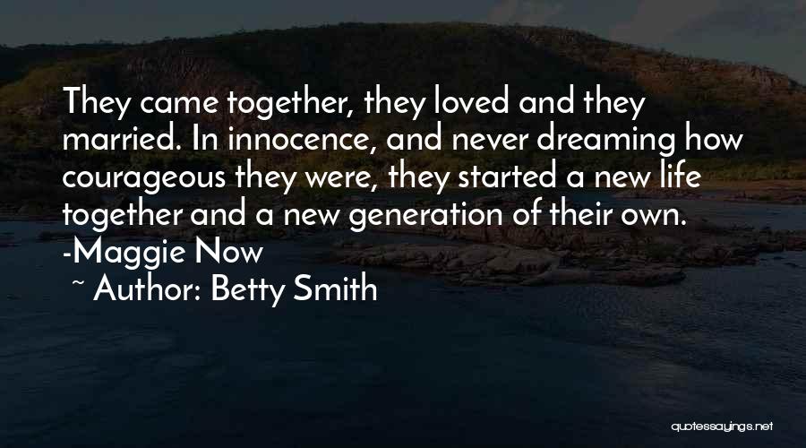 Courageous Life Quotes By Betty Smith