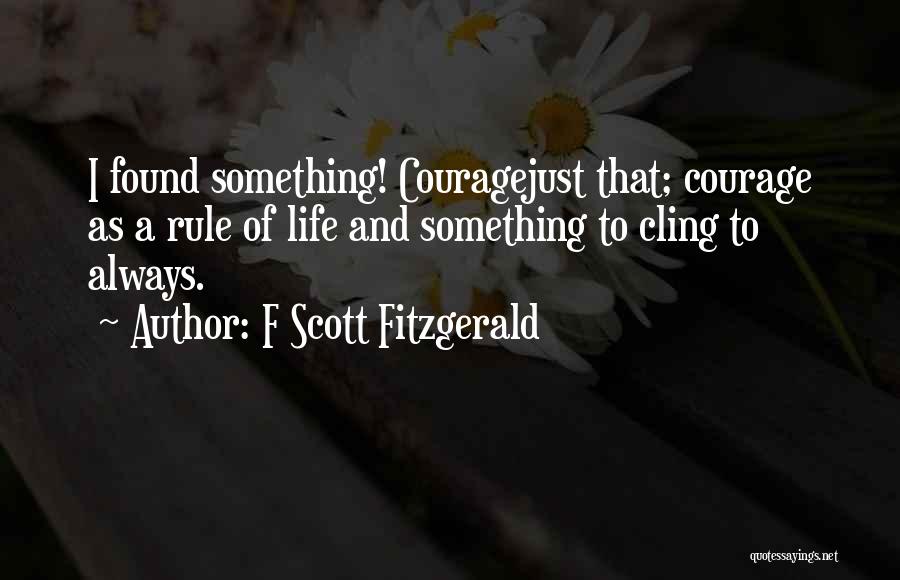 Courageous Life Quotes By F Scott Fitzgerald