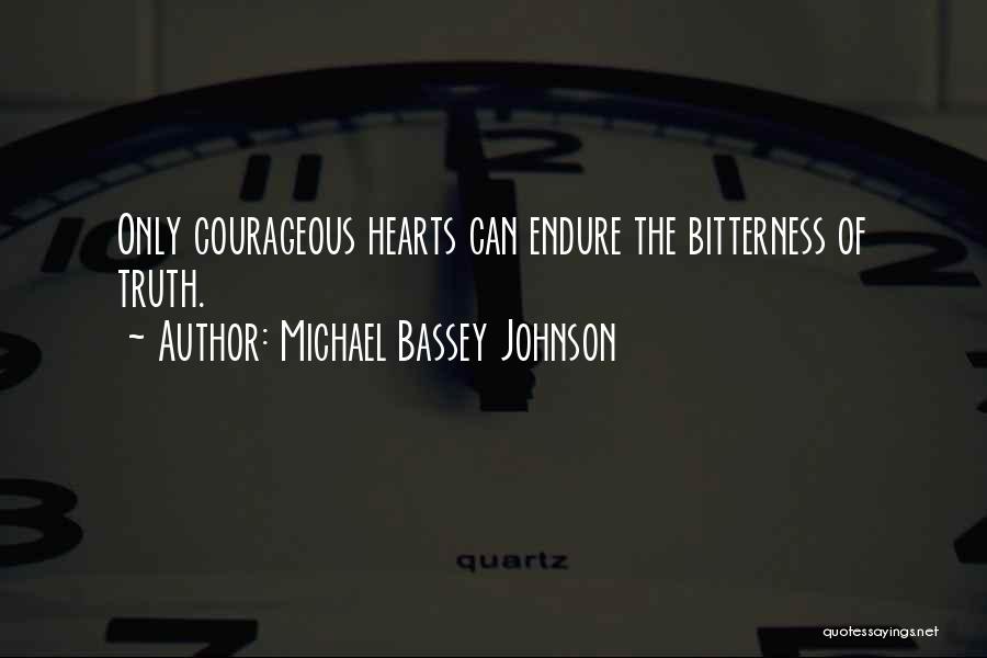 Courageous Life Quotes By Michael Bassey Johnson