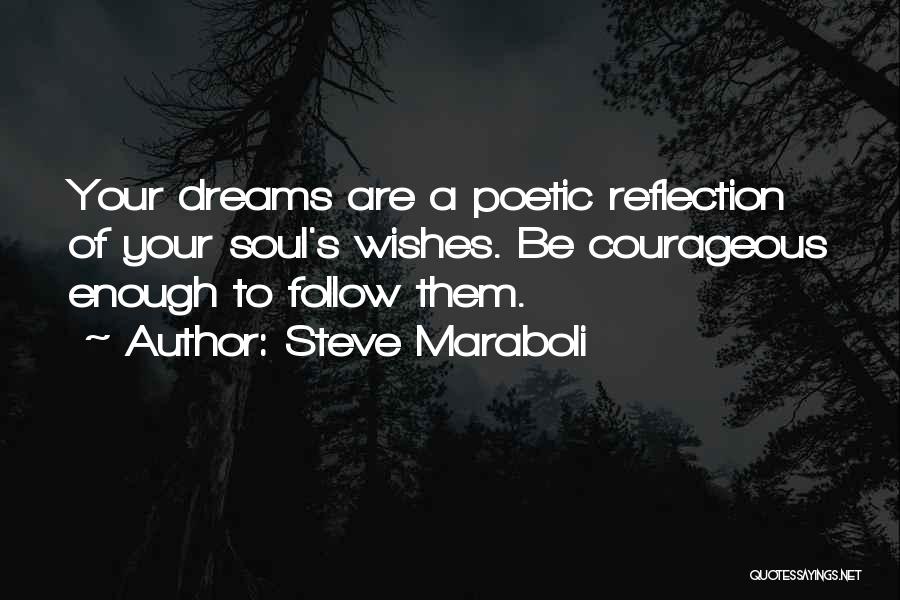 Courageous Life Quotes By Steve Maraboli
