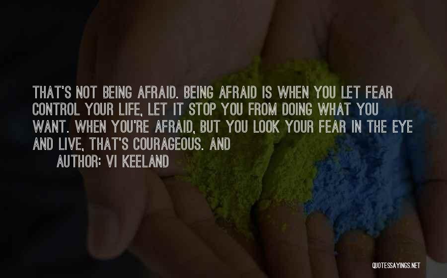 Courageous Life Quotes By Vi Keeland